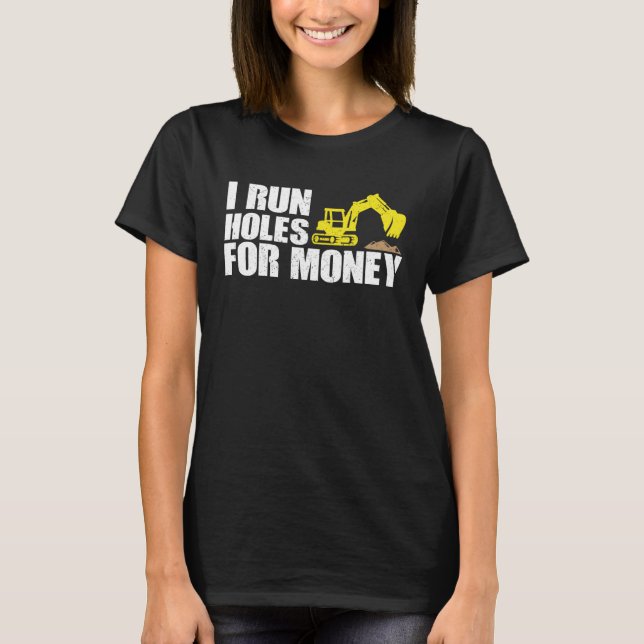 Construction Worker Tees  I Run Hole For Money (Front)