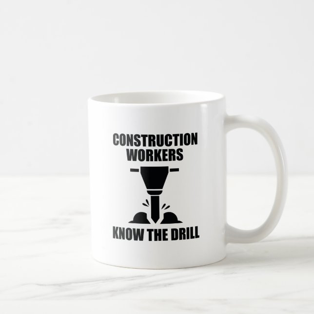 Construction Workers Know The Drill Coffee Mug (Right)