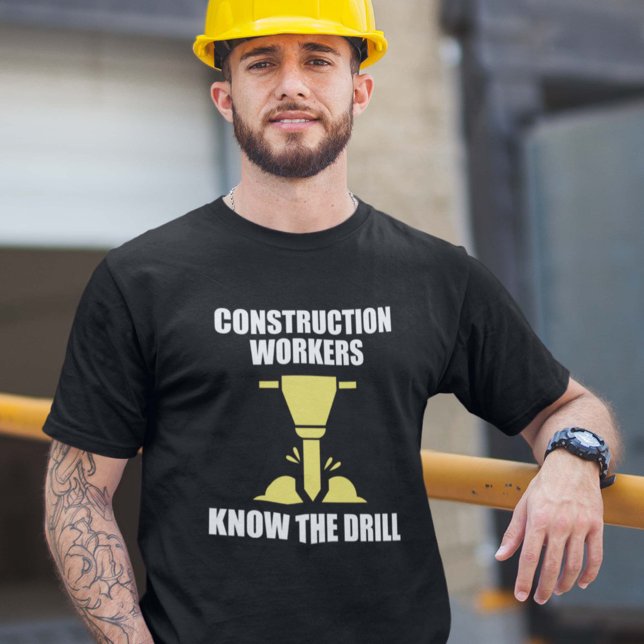 Construction Workers Know The Drill T-Shirt (Creator Uploaded)