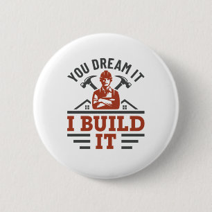 Construction You Dream It I Build It 6 Cm Round Badge