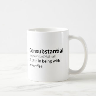 Consubstantial: One in being with my coffee Mug