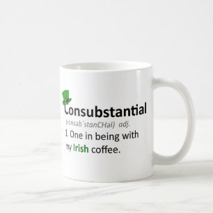 Consubstantial: One in being with my Irish coffee Coffee Mug