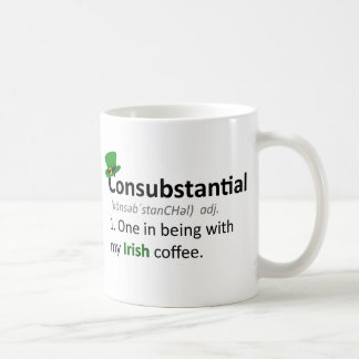 Consubstantial: One in being with my Irish coffee Mug