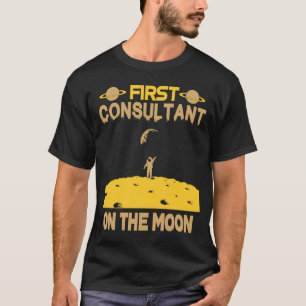 Consultant On The Moon T-Shirt