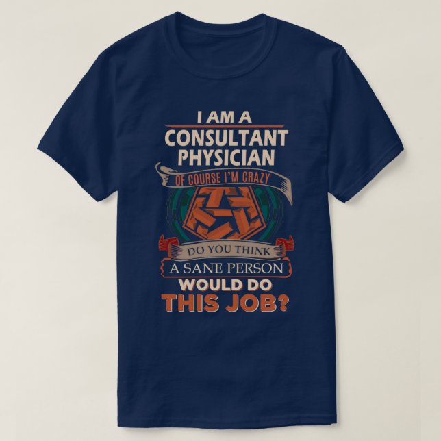 Consultant Physician Sane Person Job Gift Item 1 T-Shirt (Design Front)