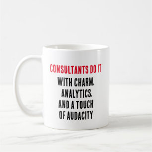 Consultants do it with charm, analytics, and a  coffee mug