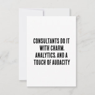 Consultants do it with charm, analytics, and a thank you card