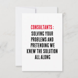 Consultants: Solving your problems and pretending  Thank You Card