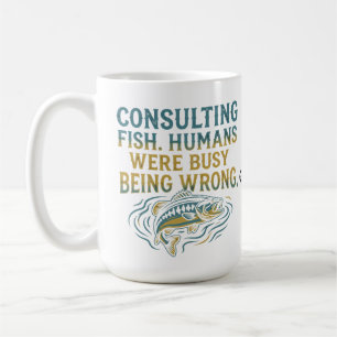 Consulting Fish Humans Were Busy Being Wrong Funny Coffee Mug