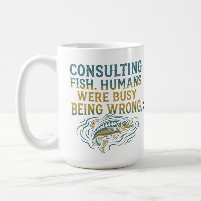 Consulting Fish Humans Were Busy Being Wrong Funny Coffee Mug (Left)