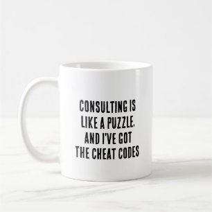Consulting is like a puzzle, and I've got the  Coffee Mug