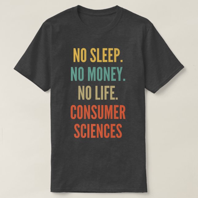 Consumer Sciences Studies, No Sleep No Money No Li T-Shirt (Design Front)