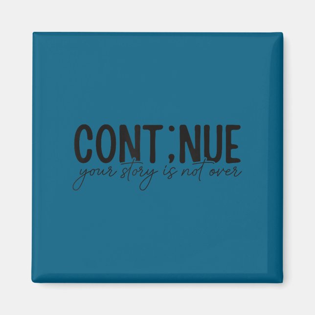 Cont;nue Semicolon Mental Health Awareness Insrati Magnet (Front)