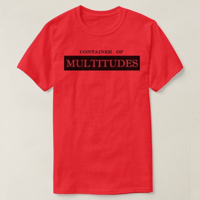 container of multitudes T-Shirt (Design Front)