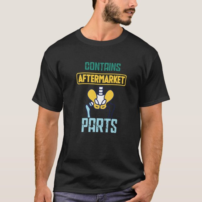 Contains Bionic Aftermarket Parts Knee And Hip Rep T-Shirt (Front)