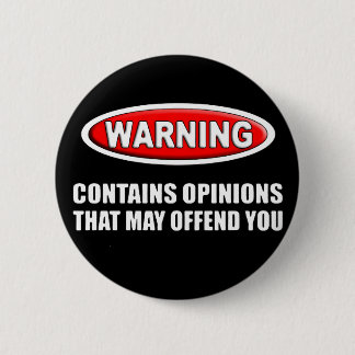 Contains Opinions That May Offend You 6 Cm Round Badge