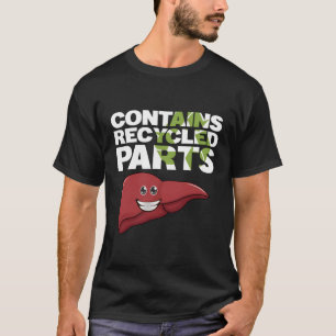 Contains Recycled P Liver Transplant Survivor T-Shirt