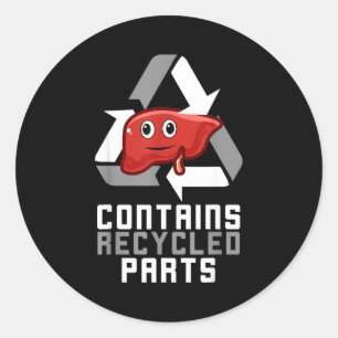 Contains Recycled Parts Liver Transplant Survivor  Classic Round Sticker