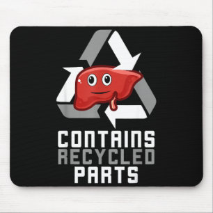 Contains Recycled Parts Liver Transplant Survivor  Mouse Pad