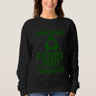 Contains Recycled Parts Organ Donation Sweatshirt