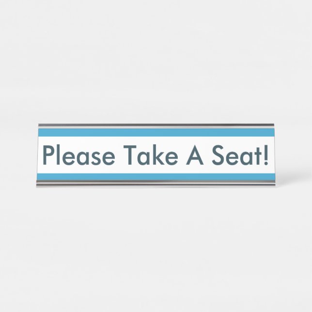 Contemporary, Sleek "Please Take A Seat!" Desk Name Plate (Front)
