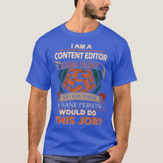Content Editor Sane Person Job Gift Item T-Shirt
