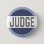 Contest Judge Mock Trial Badge<br><div class="desc">Blues,  white and grey design with the text Judge. Easy to read button is perfect for contests and events that require a judge. Perfect for competitions,  pageants,  fairs,  sports events,  mock trial and other judged events.</div>