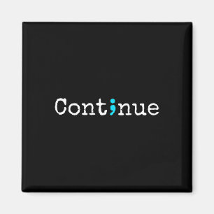 Continue - Mental Health Awareness Magnet