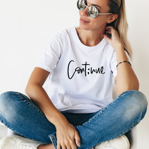 Continue, Motivating and Inspiring Mental Wellness T-Shirt