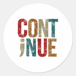 Continue Semicolon Positive Message Mental Health  Classic Round Sticker