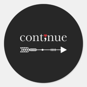 Continue Semicolon Suicide Awareness Project  Classic Round Sticker
