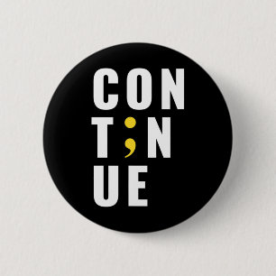 Continue Semicolon Suicide Mental Health Awareness 6 Cm Round Badge