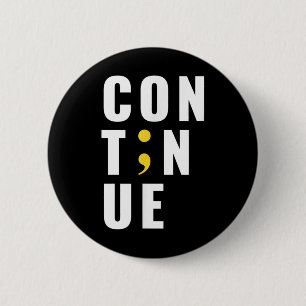 Continue Semicolon Suicide Mental Health Awareness 6 Cm Round Badge