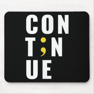 Continue Semicolon Suicide Mental Health Awareness Mouse Pad