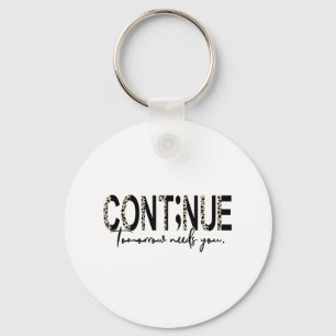 Continue Tomorrow Needs You Boho Leopard Suicide A Key Ring