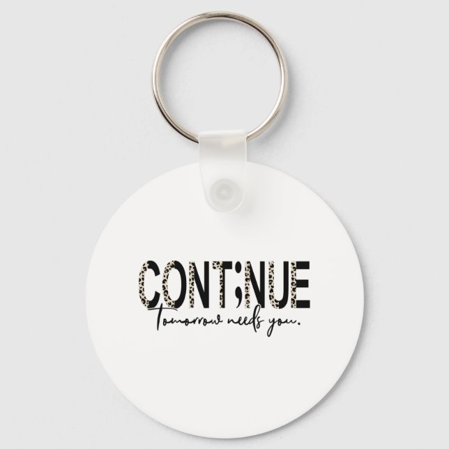Continue Tomorrow Needs You Boho Leopard Suicide A Key Ring (Front)