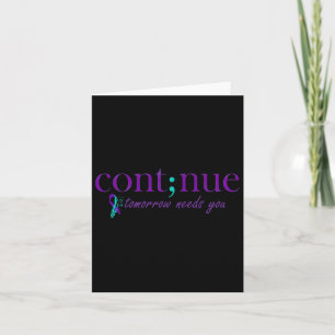Continue Tomorrow Needs You Mental Health Suicide Card