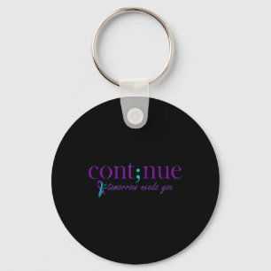 Continue Tomorrow Needs You Mental Health Suicide Key Ring