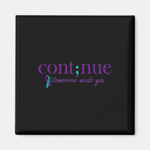 Continue Tomorrow Needs You Mental Health Suicide  Magnet