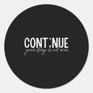 Continue Your Story Is Not Over Mental Health Awar Classic Round Sticker