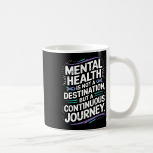 Continuous Journey Mental Health Awareness Suicide Coffee Mug