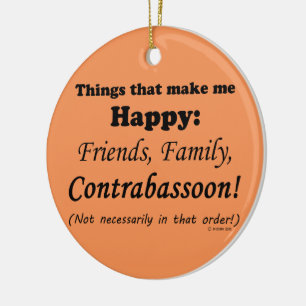 Contrabassoon Makes Me Happy Ceramic Ornament