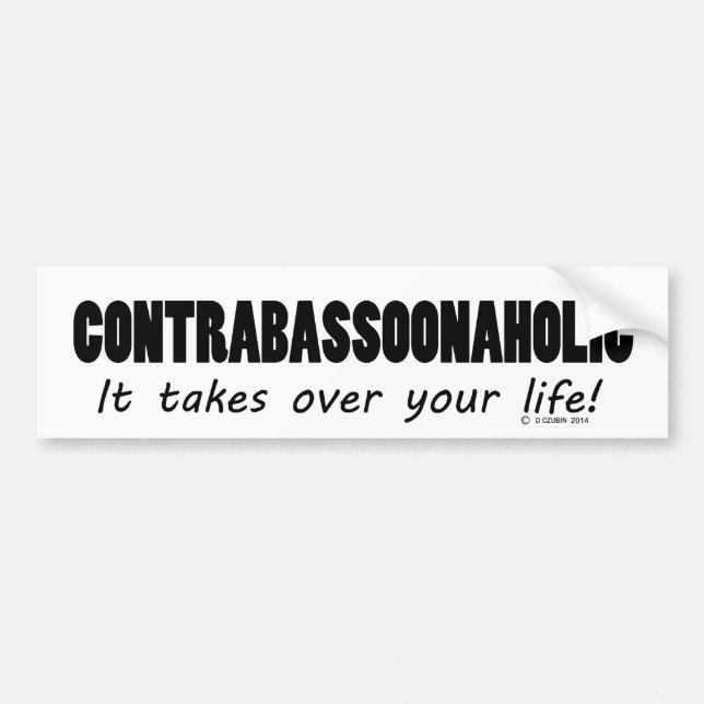 Contrabassoonaholic Life Bumper Sticker (Front)
