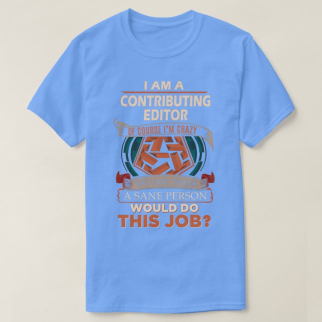 Contributing Editor Sane Person Job Gift Item T-Shirt (Design Front)