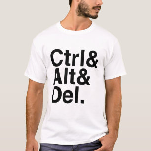 Control Alt Delete Ctrl Alt Del T-Shirt