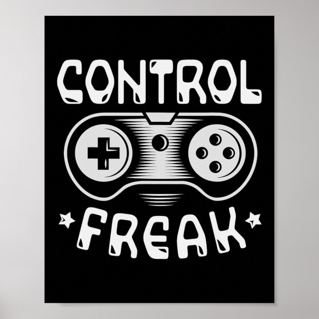 Control Freak - Funny Gaming Video Games Gamer  Poster (Front)