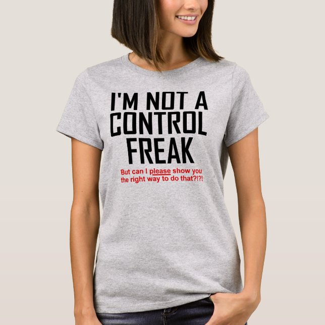 Control Freak Funny T-Shirt (Front)