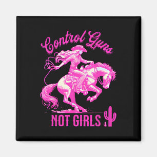 Control Guns Not Girls Reproductive Rights Feminis Magnet