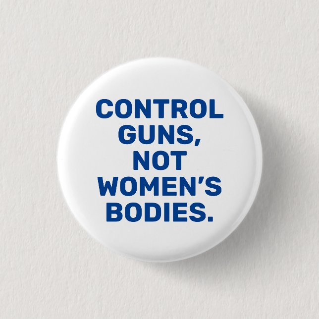 Control guns Not women’s bodies blue and white 3 Cm Round Badge (Front)