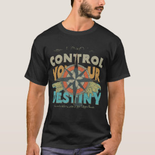 Control Your Destiny  T-Shirt